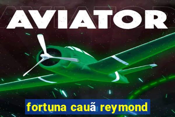 fortuna cauã reymond