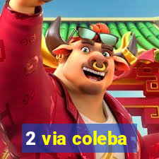 2 via coleba