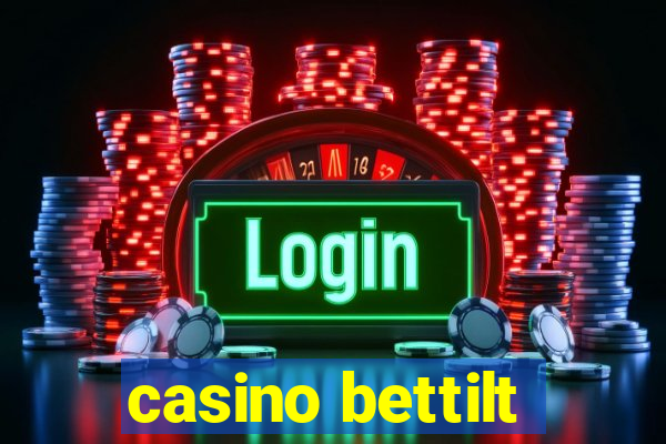 casino bettilt