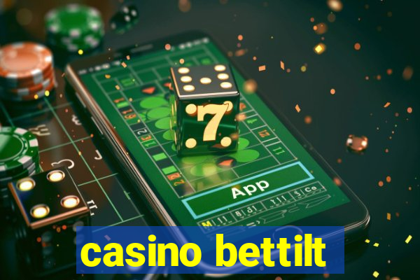 casino bettilt