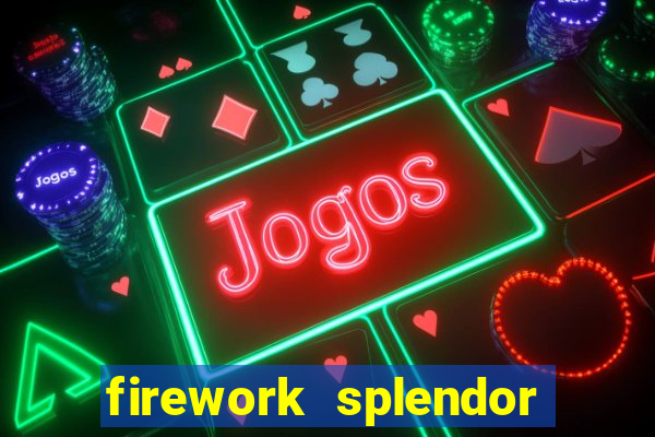 firework splendor new slot