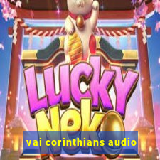 vai corinthians audio