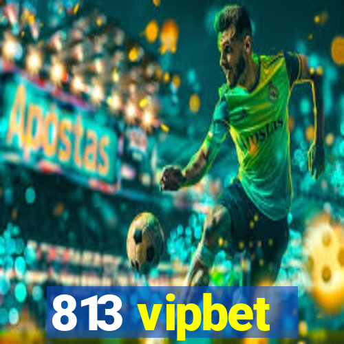 813 vipbet