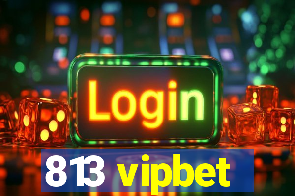 813 vipbet