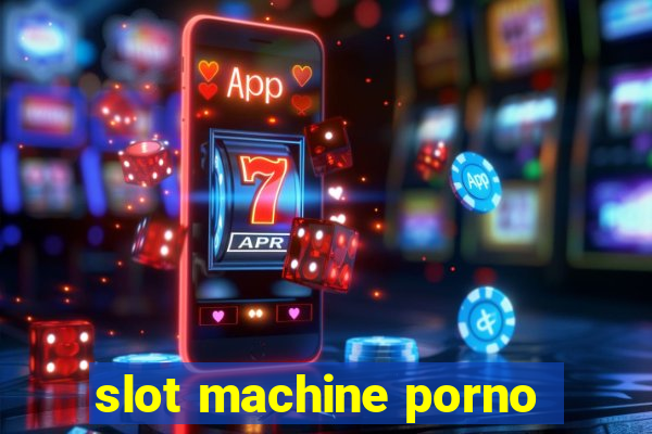 slot machine porno