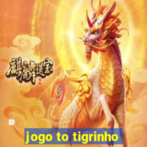 jogo to tigrinho