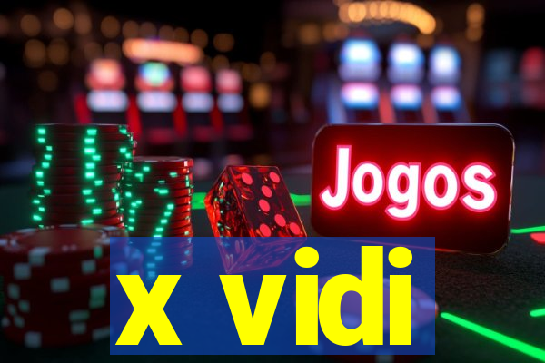 x vidi