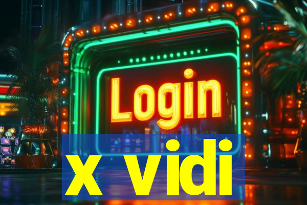 x vidi