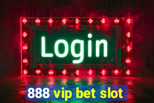 888 vip bet slot