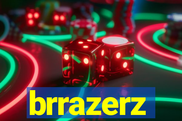 brrazerz