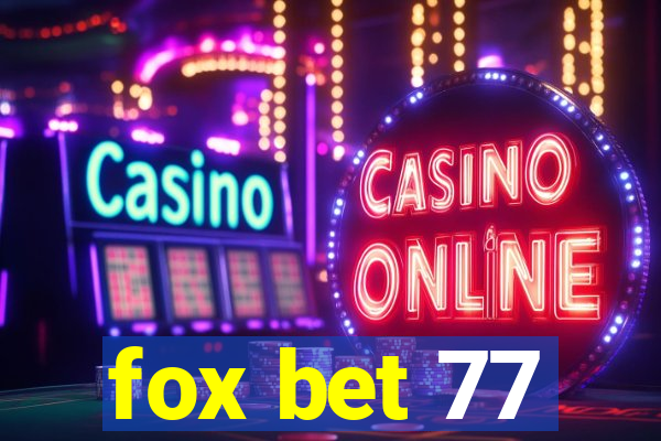 fox bet 77