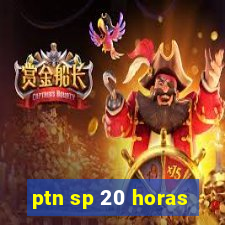 ptn sp 20 horas