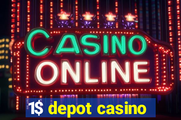 1$ depot casino