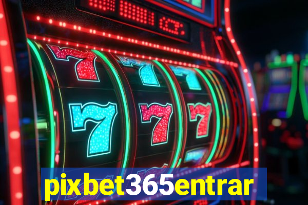 pixbet365entrar