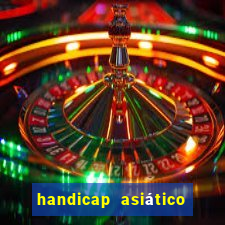 handicap asiático o que é