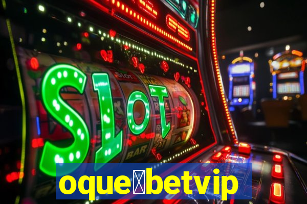 oque茅betvip