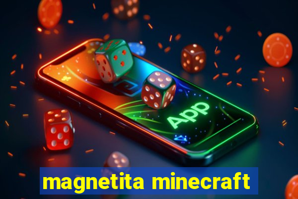 magnetita minecraft