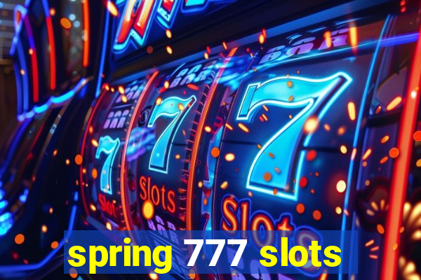 spring 777 slots