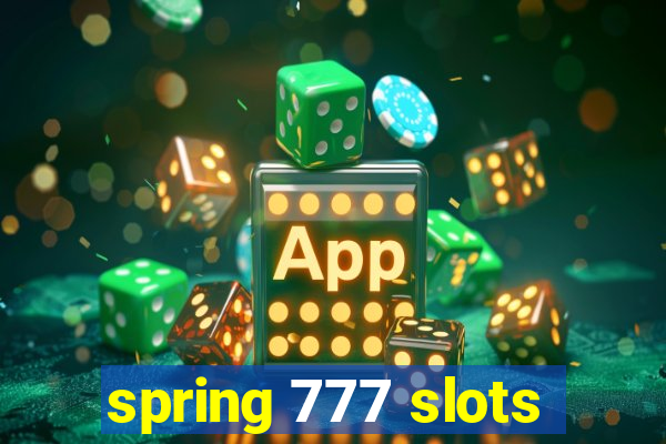 spring 777 slots