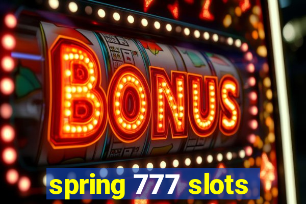 spring 777 slots