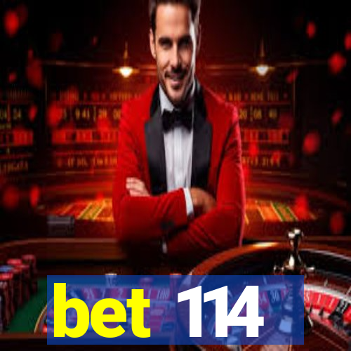 bet 114