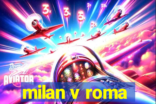 milan v roma