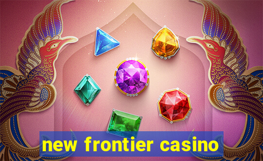 new frontier casino