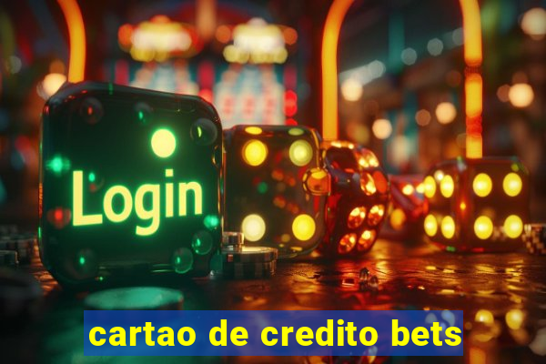 cartao de credito bets