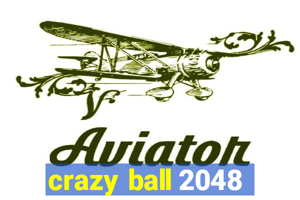 crazy ball 2048