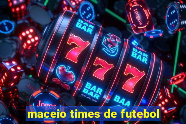 maceio times de futebol