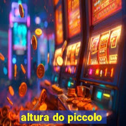 altura do piccolo