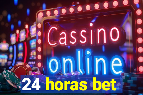 24 horas bet