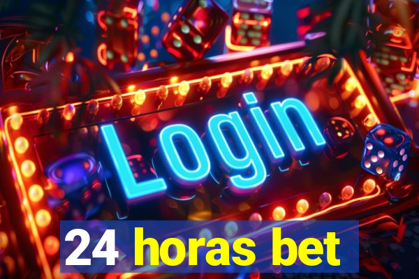 24 horas bet