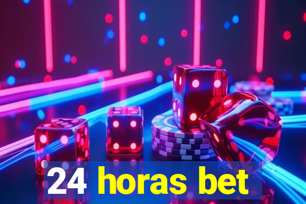 24 horas bet