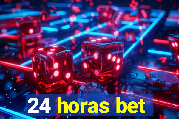 24 horas bet