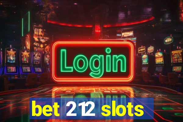 bet 212 slots