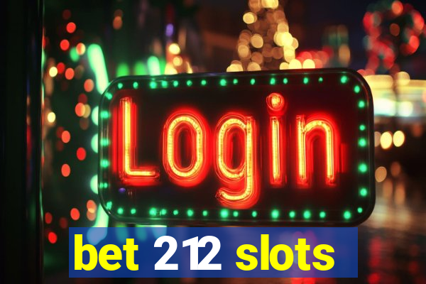 bet 212 slots