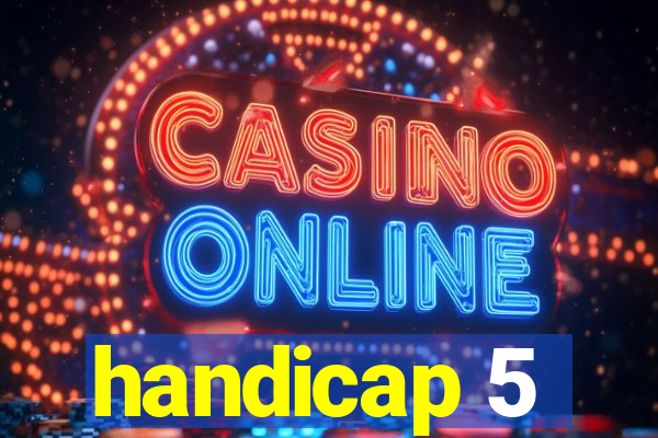 handicap 5