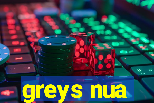 greys nua