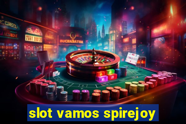 slot vamos spirejoy