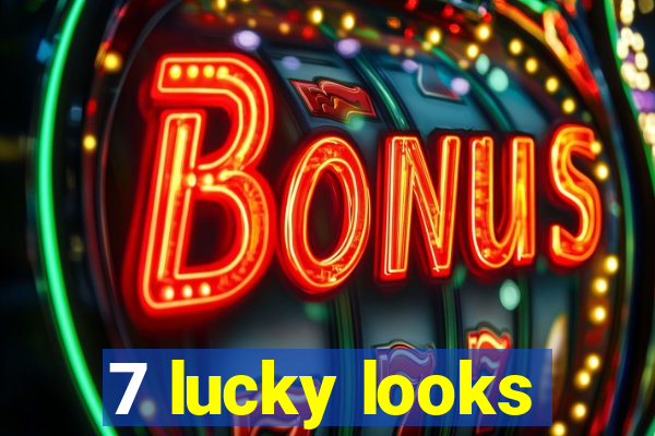 7 lucky looks