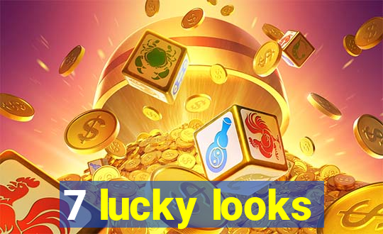 7 lucky looks