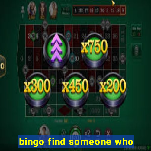 bingo find someone who