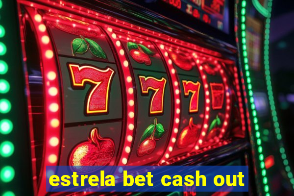 estrela bet cash out