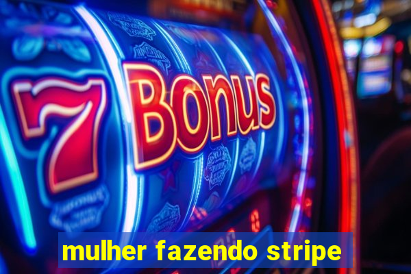 mulher fazendo stripe