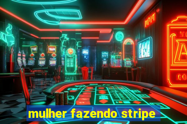 mulher fazendo stripe