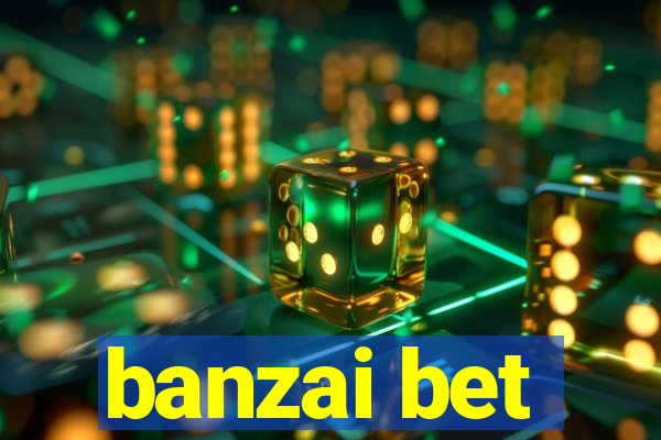 banzai bet