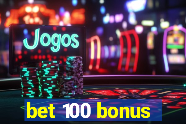 bet 100 bonus