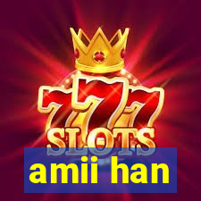 amii han