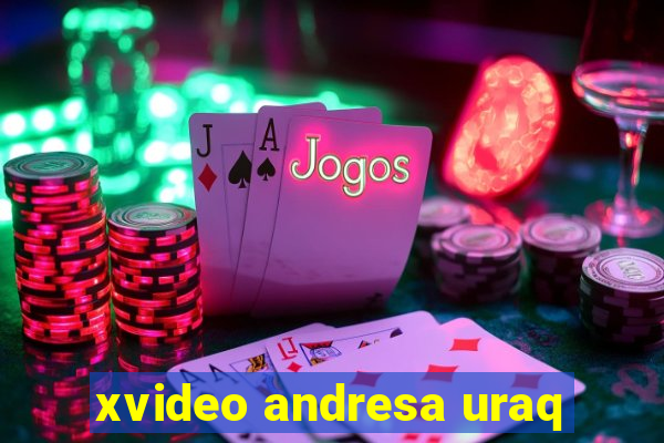 xvideo andresa uraq